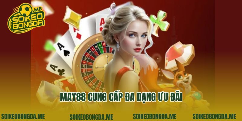 May88 cung cấp đa dạng ưu đãi