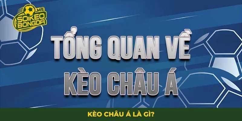 Kèo Châu Á là gì?